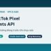 Cài TikTok Pixel và Events API