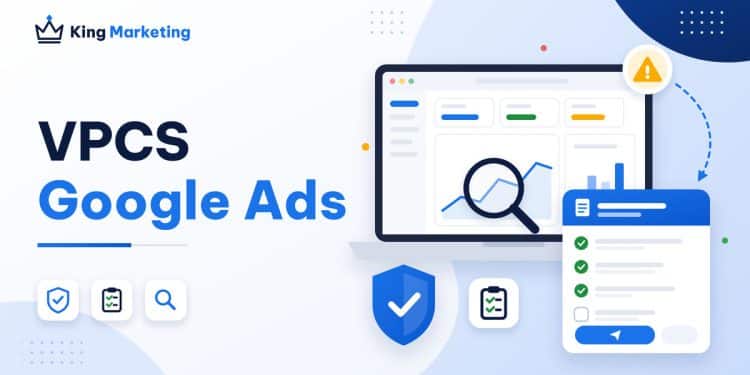 VPCS Google Ads - cách xử lý và kháng nghị tài khoản bị vi phạm chính sách | King Marketing